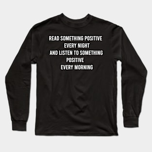 Read Something Positive Every Night Long Sleeve T-Shirt